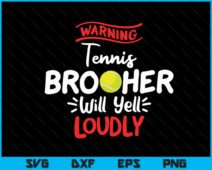 Tennis Brother waarschuwing Tennis Brother zal luid schreeuwen SVG PNG digitale afdrukbare bestanden