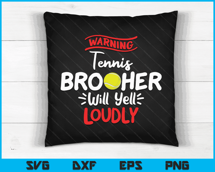 Tennis Brother waarschuwing Tennis Brother zal luid schreeuwen SVG PNG digitale afdrukbare bestanden