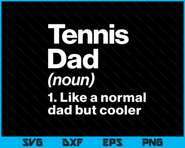 Tennis dad definition sassy sports SVG cut file