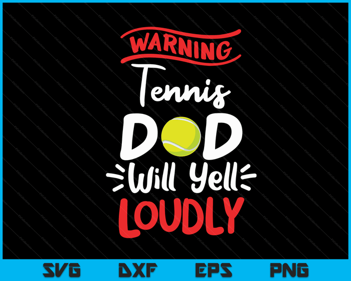 Tennisvader waarschuwing Tennisvader zal luid schreeuwen SVG PNG digitale afdrukbare bestanden
