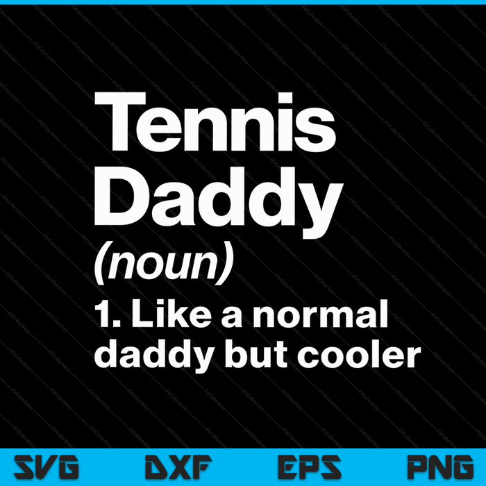 Tennis daddy definition sassy sports SVG cut file