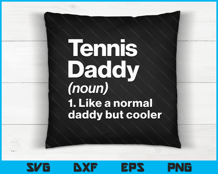 Tennis Daddy Definition Funny & Sassy Sports SVG PNG Digital Printable Files