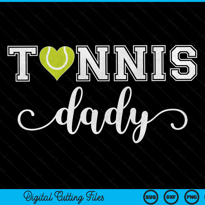 Tennis dady tennis sport lover birthday Fathers Day SVG cut file
