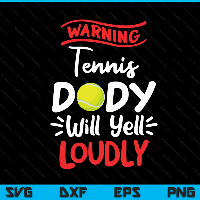 Tennis dady warning will yell loudly SVG cut file