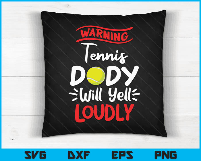 Tennis Dady waarschuwing Tennis Dady zal luid schreeuwen SVG PNG digitale afdrukbare bestanden