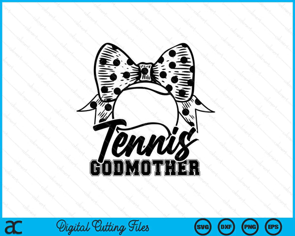 Tennis godmother game day Mother's Day SVG cut file
