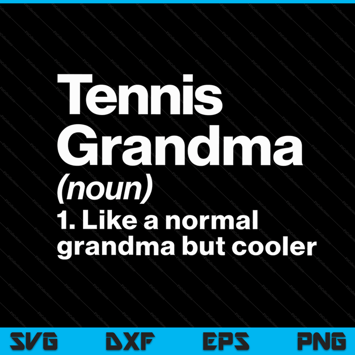 Tennis grandma definition sassy sports SVG cut file