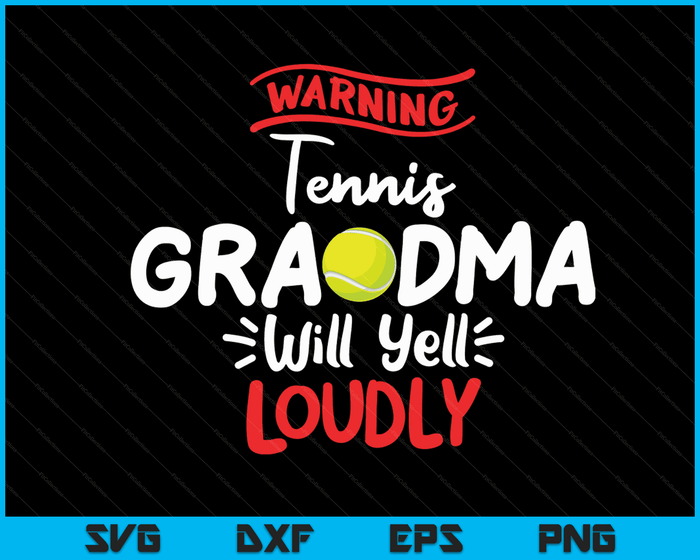 Tennis oma waarschuwing Tennis oma zal luid schreeuwen SVG PNG digitale afdrukbare bestanden