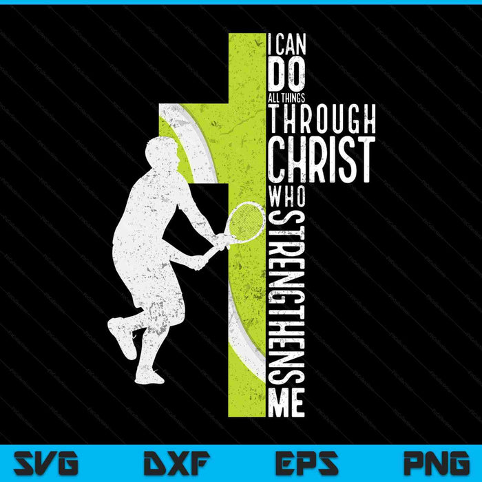 Tennis I Can Do All Things Through Christ Who Strengthens Me Philippians 4-13 SVG PNG Digital Printable Files