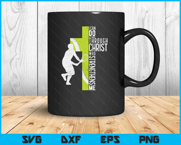 Tennis I Can Do All Things Through Christ Who Strengthens Me Philippians 4-13 SVG PNG Digital Printable Files