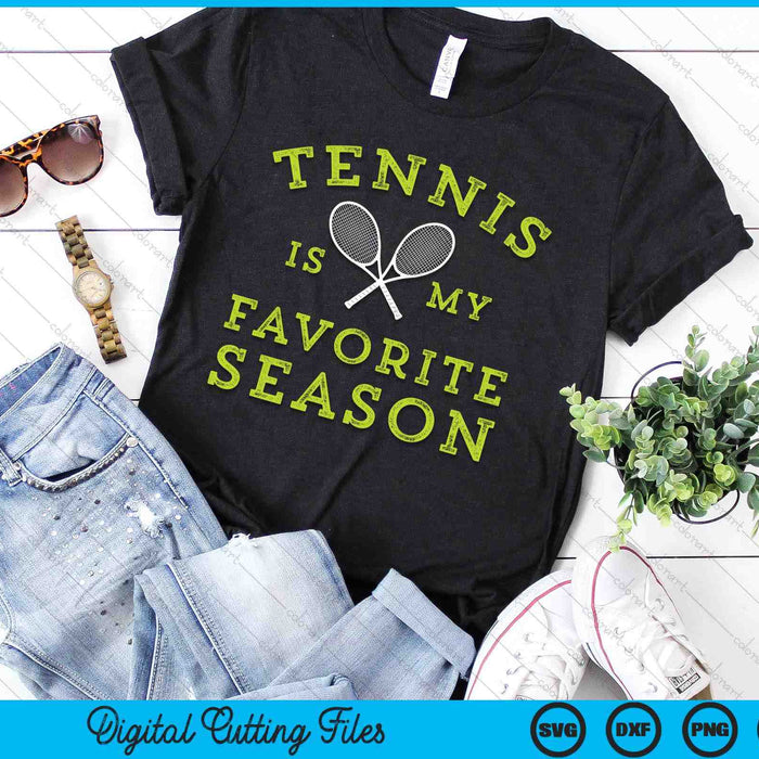 Tennis Is My Favorite Season SVG PNG Digital Printable Files