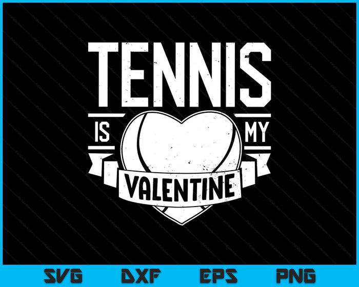 Tennis Is My Valentine Funny Valentines Day SVG PNG Digital Printable Files