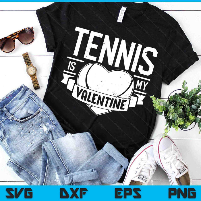 Tennis Is My Valentine Funny Valentines Day SVG PNG Digital Printable Files