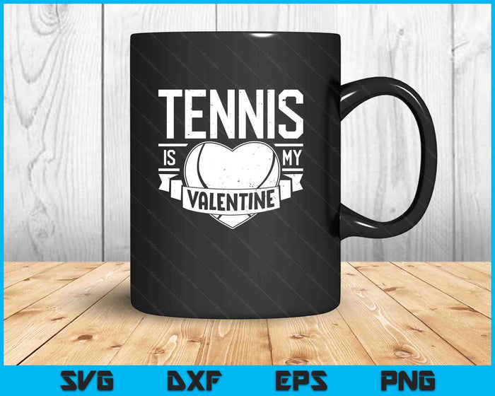 Tennis Is My Valentine Funny Valentines Day SVG PNG Digital Printable Files