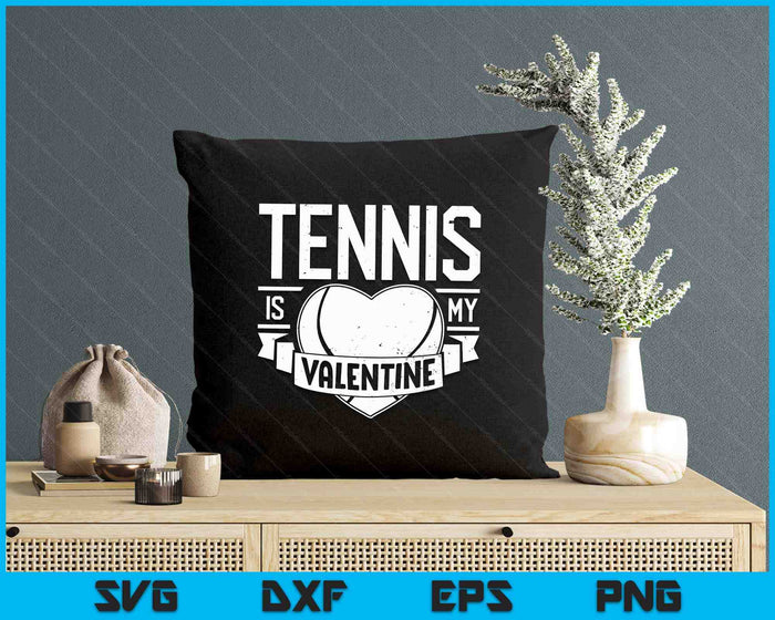 Tennis Is My Valentine Funny Valentines Day SVG PNG Digital Printable Files