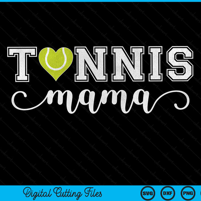 Tennis mama tennis sport lover birthday Mothers Day SVG cut file