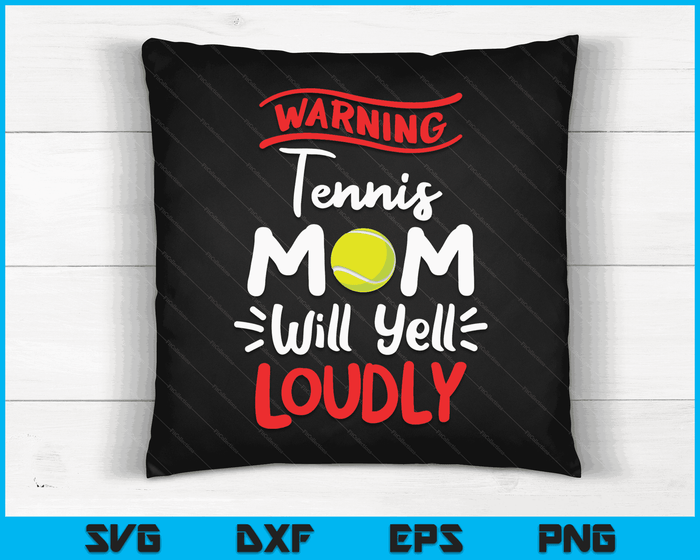 Tennis moeder waarschuwing Tennis moeder zal luid schreeuwen SVG PNG digitale afdrukbare bestanden