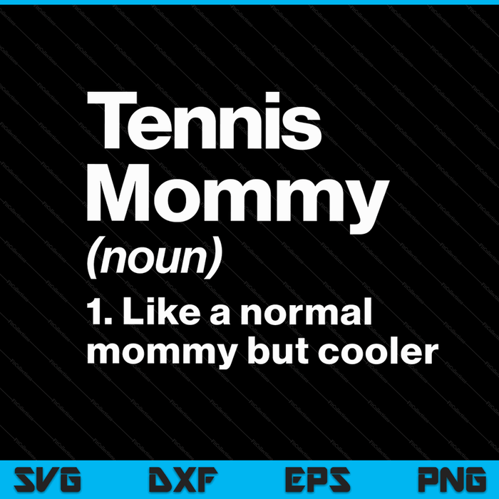Tennis mommy definition sassy sports SVG cut file