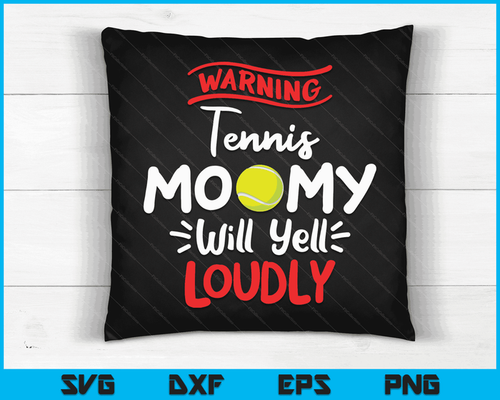 Tennis mama waarschuwing Tennis mama zal luid schreeuwen SVG PNG digitale afdrukbare bestanden