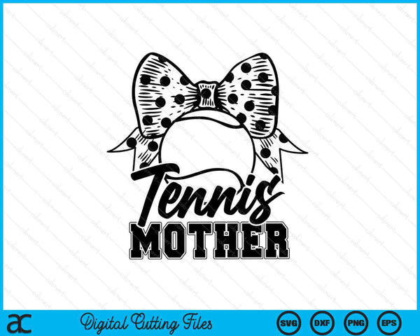Tennis mother game day Mother's Day SVG cut file