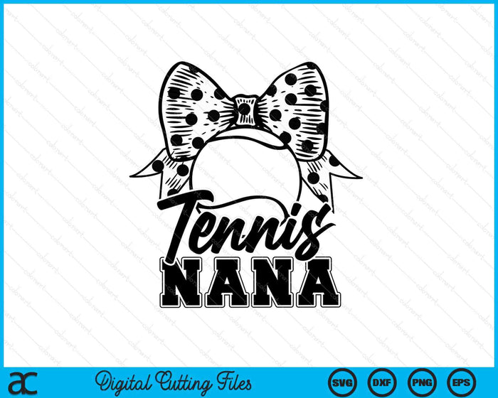 Tennis Nana Game Day Mother's Day SVG PNG Digital Printable Files