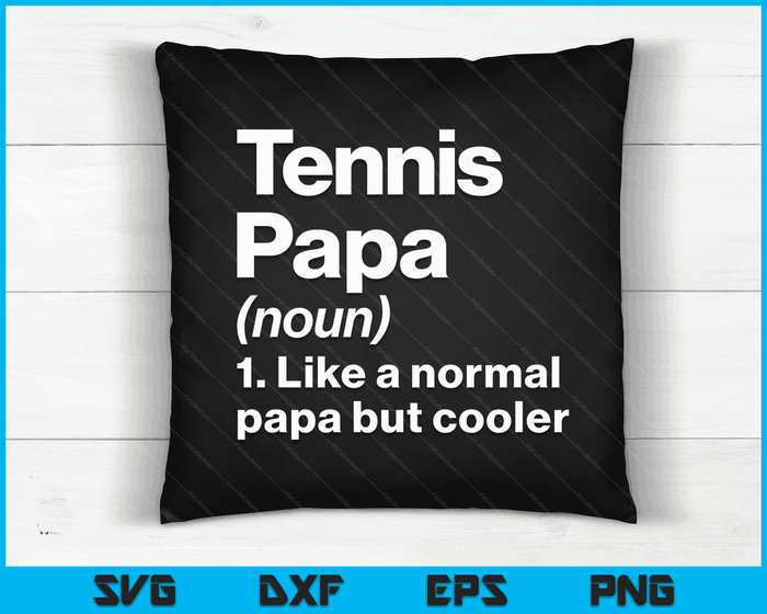 Tennis Papa Definition Funny & Sassy Sports SVG PNG Digital Printable Files