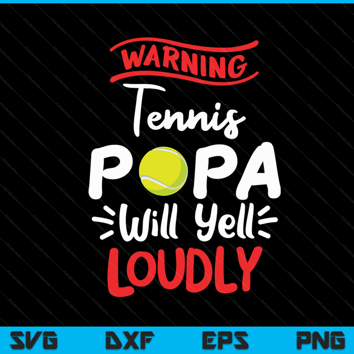 Tennis papa warning will yell loudly SVG cut file
