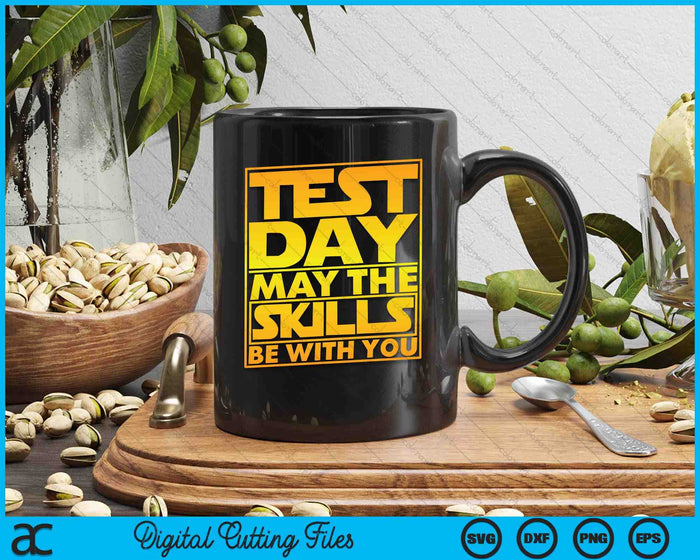 Testing Day Test Day May The Skills Be With You Teacher SVG PNG Digital Printable Files