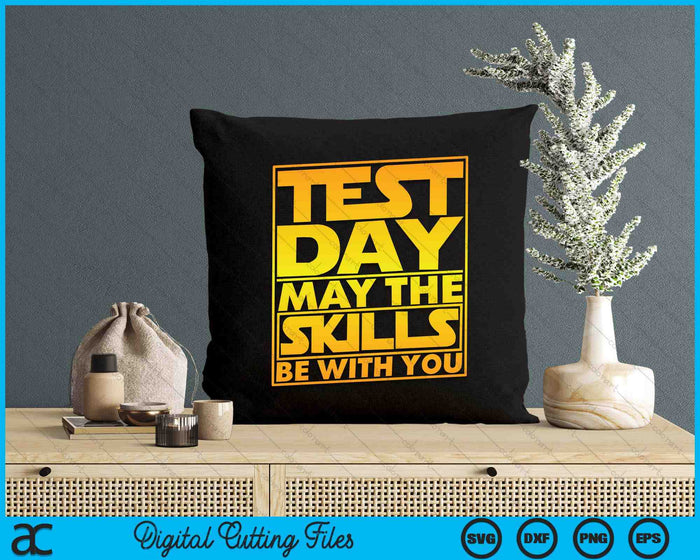 Testing Day Test Day May The Skills Be With You Teacher SVG PNG Digital Printable Files