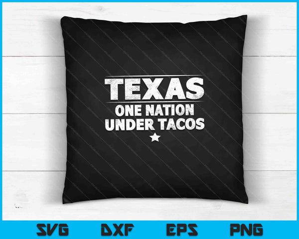 Texas One Nation Under Tacos SVG PNG Cortando archivos imprimibles