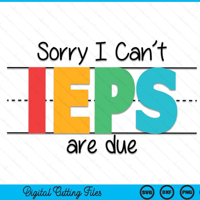 Tg sorry I cant IEPS special education teacher SVG cut file