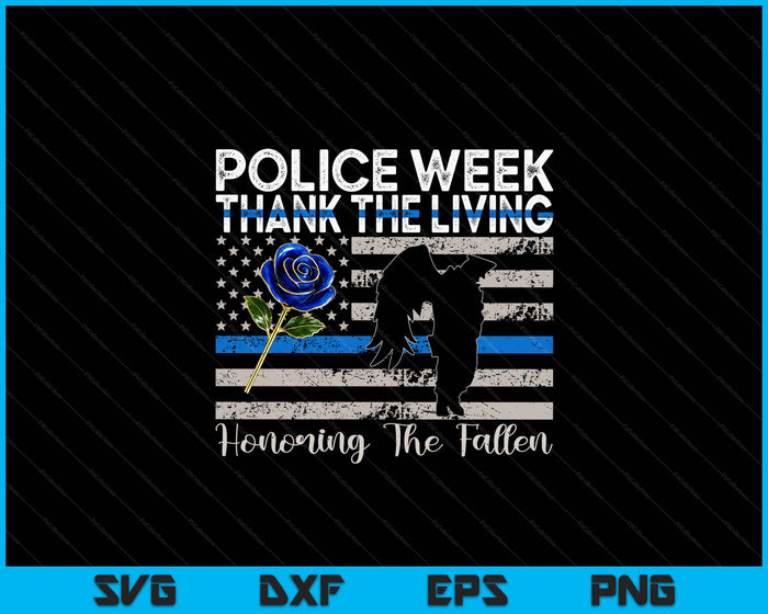 Thank The Living Honor The Fallen National Police Week SVG PNG Digital Printable Files