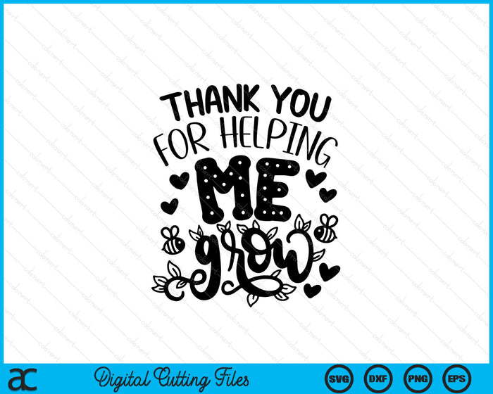 Thank You For Helping Me Grow SVG PNG Digital Printable Files