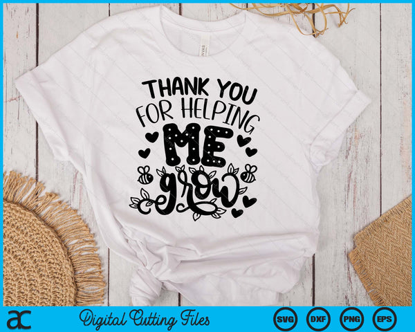 Thank You For Helping Me Grow SVG PNG Digital Printable Files