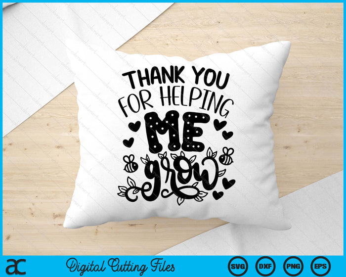 Thank You For Helping Me Grow SVG PNG Digital Printable Files