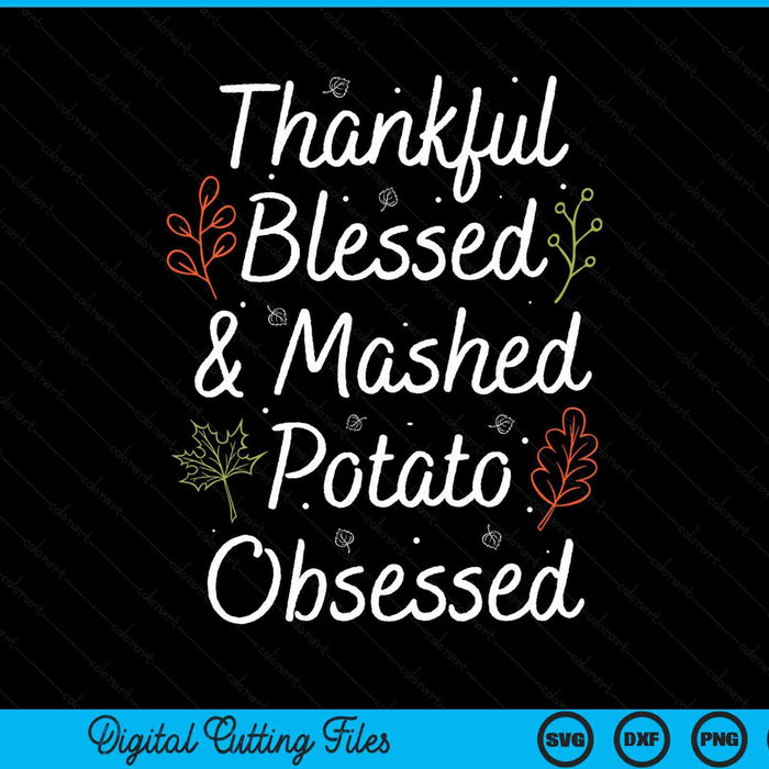 Thankful blessed mashed potato obsessed Thanksgiving humor SVG cut file