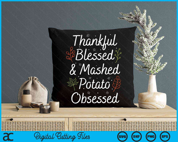 Thankful Blessed & Mashed Potato Obsessed Thanksgiving Humor SVG PNG Digital Cutting Files