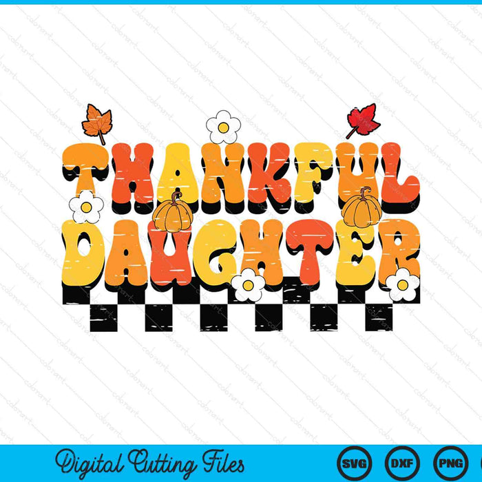 Thankful daughter retro groovy Thanksgiving fall SVG cut file