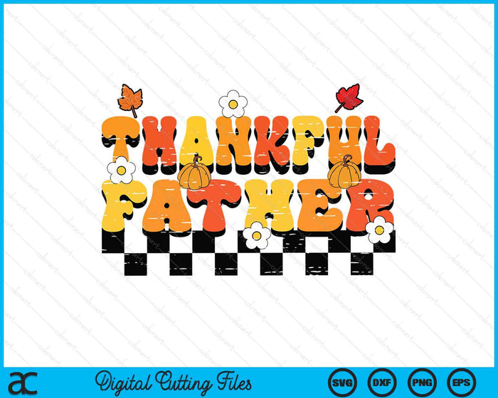 Thankful Father Retro Groovy Thanksgiving Fall SVG PNG Digital Printable Files