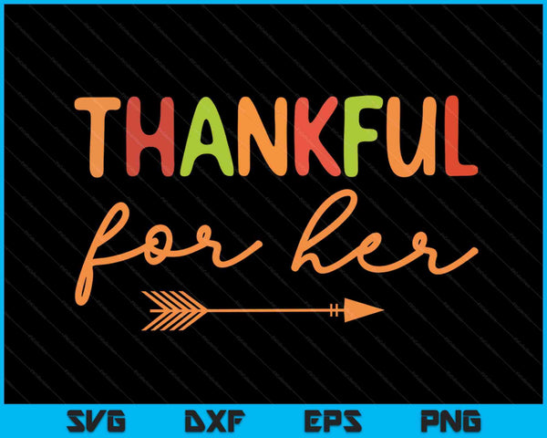 Thankful For Her Thanksgiving Matching Family Couples SVG PNG Digital Cutting Files