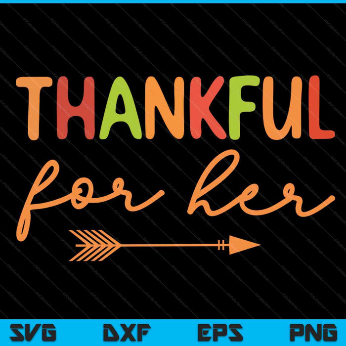 Thankful For Her Thanksgiving Matching Family Couples SVG PNG Digital Cutting Files