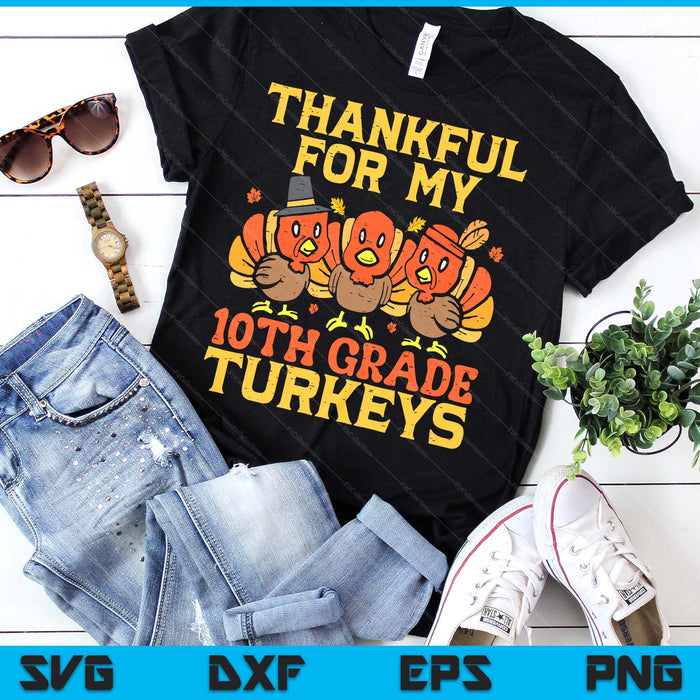 Thankful For My 10th Grade Turkeys Teacher Thanksgiving SVG PNG Digital Cutting Files