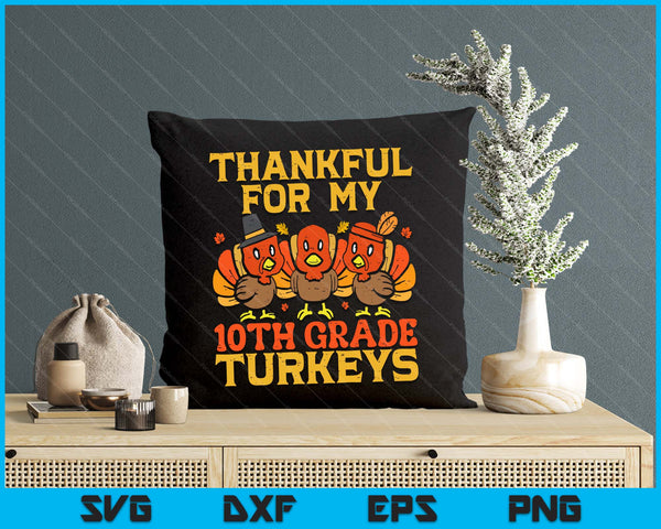 Thankful For My 10th Grade Turkeys Teacher Thanksgiving SVG PNG Digital Cutting Files