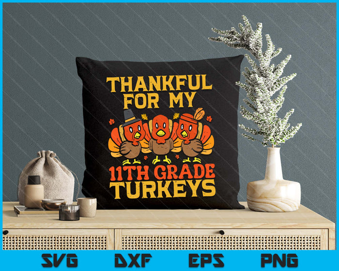 Thankful For My 11th Grade Turkeys Teacher Thanksgiving SVG PNG Digital Cutting Files