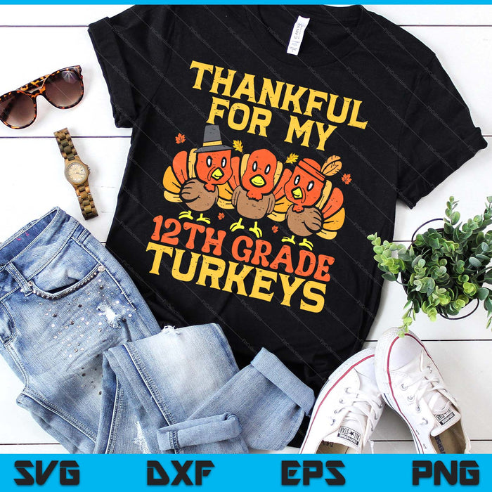 Thankful For My 12th Grade Turkeys Teacher Thanksgiving SVG PNG Digital Cutting Files