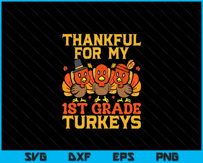 Thankful For My 1st Grade Turkeys Teacher Thanksgiving SVG PNG Digital Cutting Files