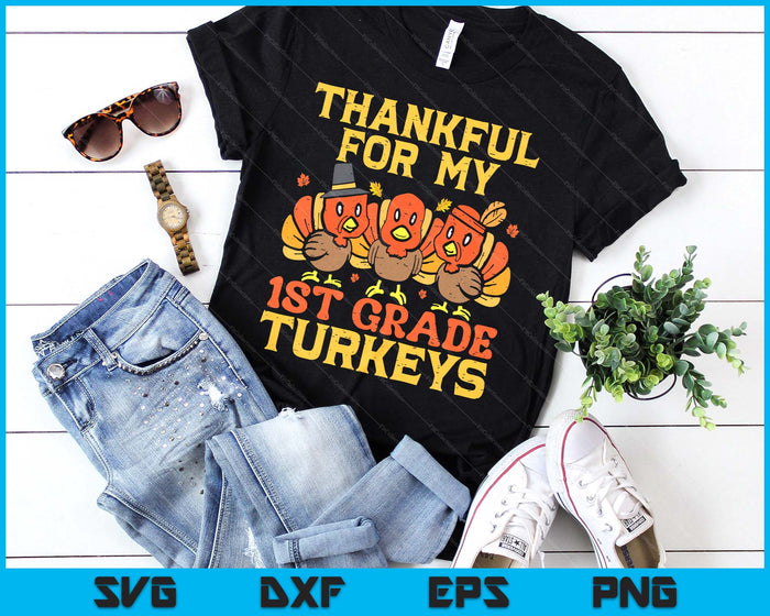 Thankful For My 1st Grade Turkeys Teacher Thanksgiving SVG PNG Digital Cutting Files