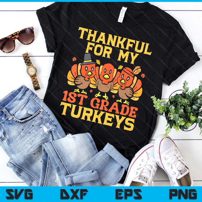 Thankful For My 1st Grade Turkeys Teacher Thanksgiving SVG PNG Digital Cutting Files