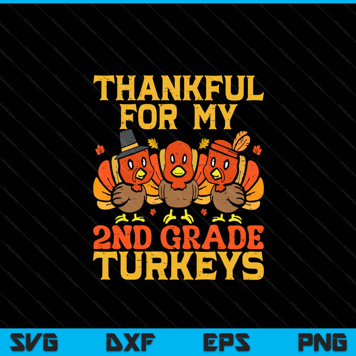 Thankful for my 2nd grade turkeys teacher Thanksgiving SVG cut file