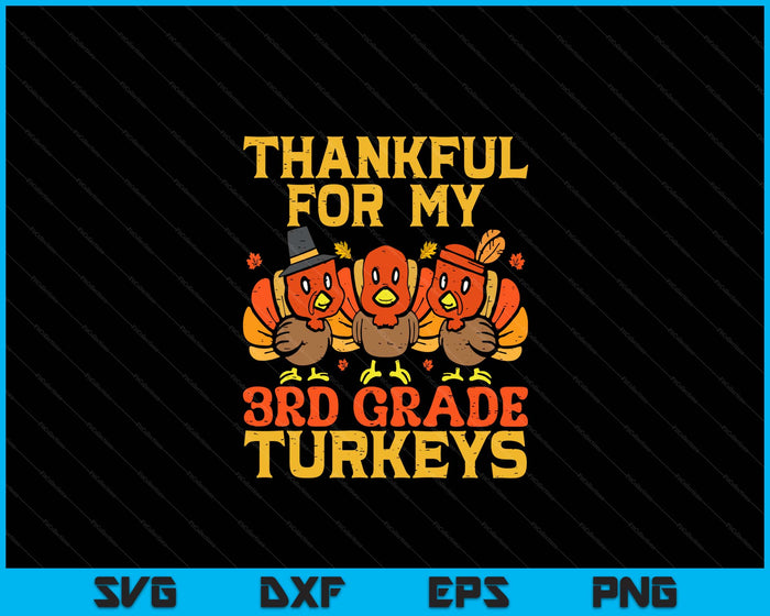 Thankful For My 3rd Grade Turkeys Teacher Thanksgiving SVG PNG Digital Cutting Files